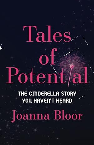 tales of potential the cinderella story you haven t heard 1st edition joanna bloor 979-8986222615