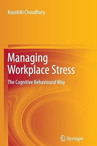 managing workplace stress the cognitive behavioural way 2013 edition koushiki choudhury 8132217381,