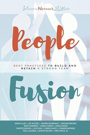 people fusion best practices to build and retain a strong team 1st edition mark allen ,lee autore ,andrea