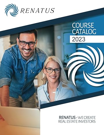 renatus llc course catalog we create real estate investors 1st edition bob snyder 979-8388510334