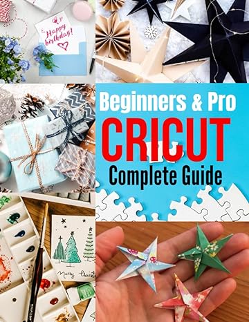 cricut guide a comprehensive cricut guide learn all hidden functionalities and take your cricut skills to a
