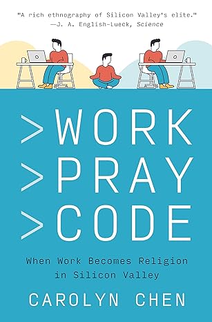 work pray code when work becomes religion in silicon valley 1st edition carolyn chen 0691220883,