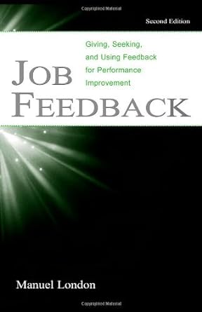 job giving seeking and using feedback for performance improvement 2nd edition manuel london b0086hudb0