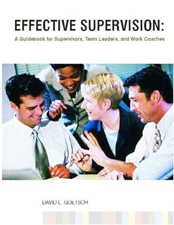 effective supervision a guidebook for supervisors team leaders and work coaches 1st edition david l. goetsch