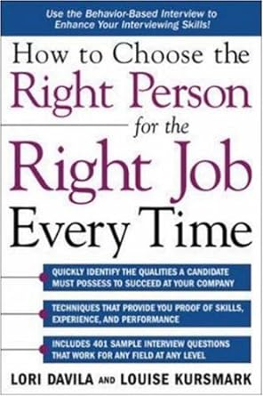 how to choose the right person for the right job every time 1st edition lori davila ,louise kursmark