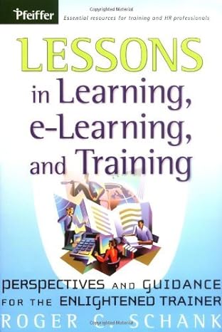 lessons in learning e learning and training perspectives and guidance for the enlightened trainer 1st edition