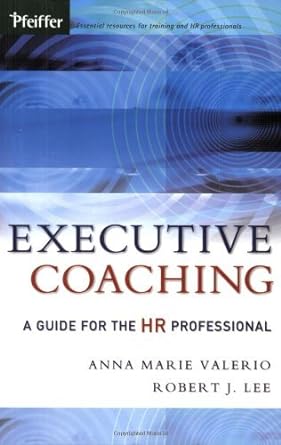 executive coaching a guide for the hr professional 1st edition anna marie valerio b0087p641y