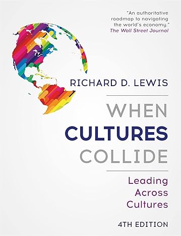 when cultures collide leading across cultures 4th edition richard d. lewis 147368482x, 978-1473684829