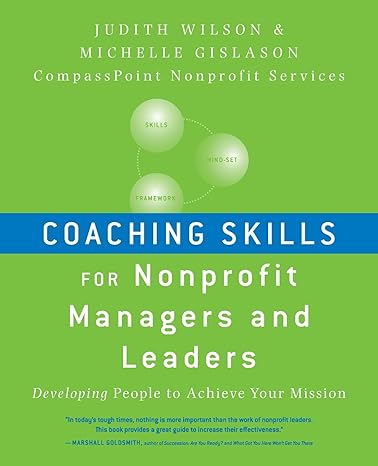 coaching skills for nonprofit managers and leaders developing people to achieve your mission 1st edition