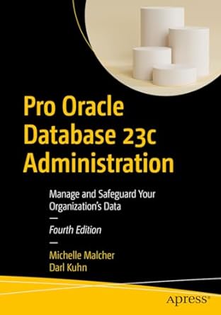 pro oracle database 23c administration manage and safeguard your organization s data 4th edition michelle