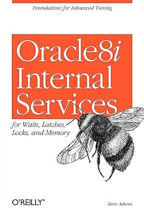 oracle 8i internal services for waits latches locks and memory 1st edition steve adams 156592598x,
