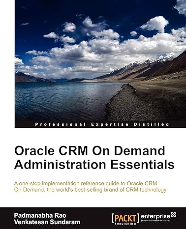 oracle crm on demand administration essentials a one stop implementation reference guide to oracle crm on