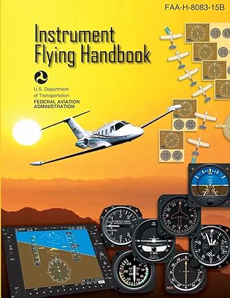 instrument flying handbook faa handbook faa h 8083 15b 1st edition u s department of transportation faa