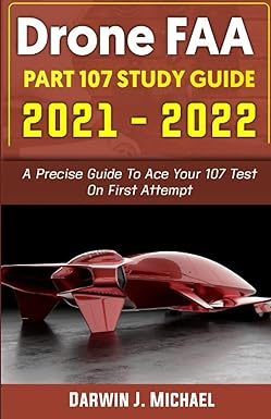 drone faa part 107 study guide 2021 2022 a precise guide to ace your 107 test on first attempt 1st edition