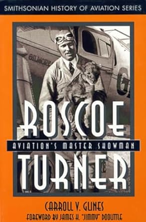 roscoe turner aviations master showman 1st edition carroll v glines ,james h 'jimmy' doolittle 1560987987,