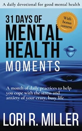 31 days of mental health moments a month of daily practices to help you cope with the stress and anxiety of