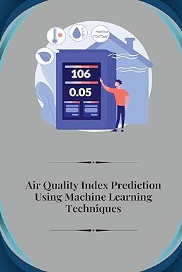 air quality index prediction using machine learning techniques 1st edition sankar ganesh s 1805247611,