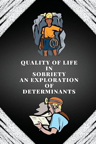 quality of life in sobriety an exploration of determinants 1st edition alex j vellappally 1805247646,