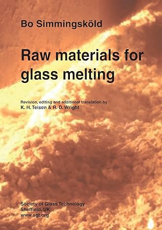 raw materials for glass melting 1st edition bo simmingskold, k h teisen, r d wright 0900682930, 978-0900682933