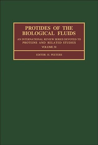 protides of the biological fluids an international review series devoted to proteins and related studies
