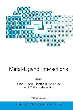 metal ligand interactions 1st edition nino russo, dennis r salahub, malgorzata witko 1402014953,