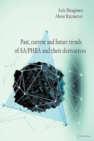 past current and future trends of sa/phba and their derivatives 1st edition aziz ibragimov ,abror ruzmetov