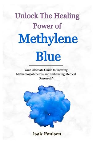 Unlock The Healing Power Of Methylene Blue Your Ultimate Guide To Treating Methemoglobinemia And Enhancing Medical Research