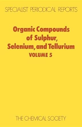 organic compounds of sulphur selenium and tellurium volume 5 1st edition d r hogg 0851866204, 978-0851866208