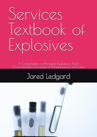 services textbook of explosives a compilation of principal explosives their characteristics processes of