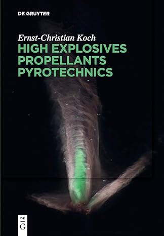 high explosives propellants pyrotechnics 1st edition ernst christian koch 3110660520, 978-3110660524