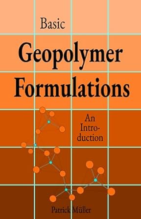 basic geopolymer formulations an introduction 1st edition patrick muller 979-8850702557