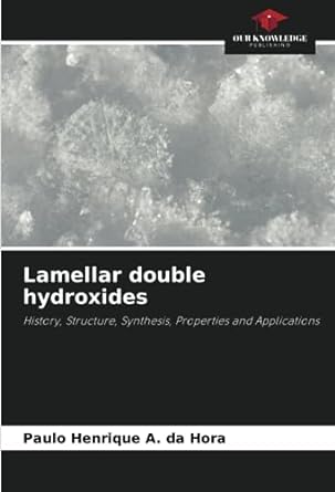 lamellar double hydroxides history structure synthesis properties and applications 1st edition paulo henrique