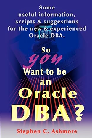 so you want to be an oracle dba some useful information scripts and suggestions for the new and experienced