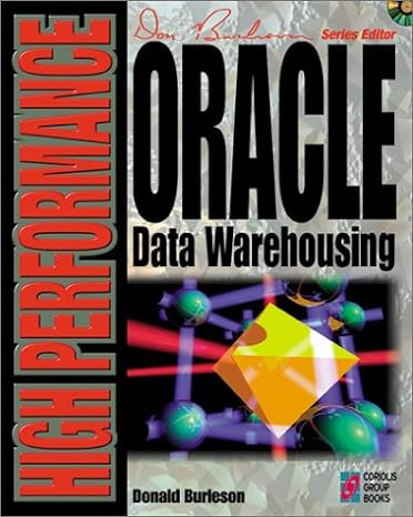 high performance oracle data warehousing 1st edition donald k burleson 1576101541, 978-1576101544