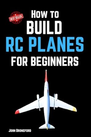 how to build rc planes for beginners 1st edition john droneford 979-8869934840