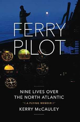 ferry pilot nine lives over the north atlantic 1st edition kerry mccauley 1735339016, 978-1735339016