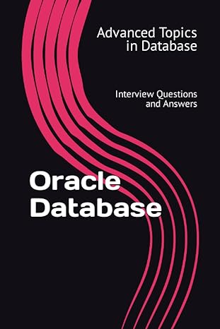 oracle database advanced topics in database interview questions and answers 1st edition x y wang