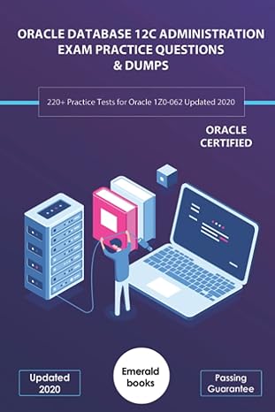 oracle database 12c administration exam practice questions and dum 1st edition emerald books 979-8625695572
