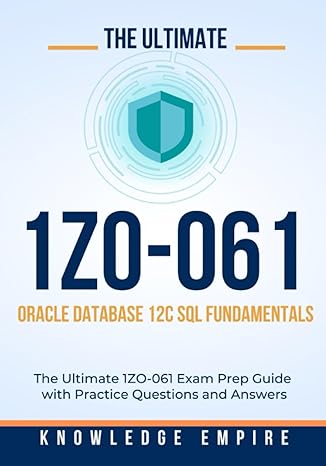 the ultimate 1z0 061 oracle database 12c sql fundamentals the ultimate 1z0 061 exam prep guide with practice