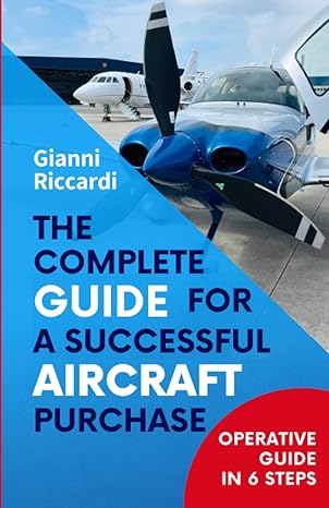 the complete guide for a successful aircraft purchase operative guide in six steps 1st edition gianni