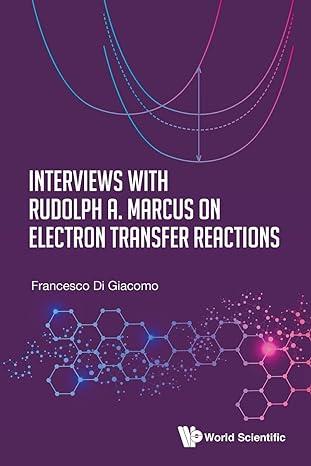 interviews with rudolph a marcus on electron transfer reactions 1st edition francesco di giacomo 9811218242,