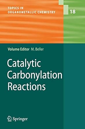 catalytic carbonylation reactions 1st edition matthias beller 364206955x, 978-3642069550