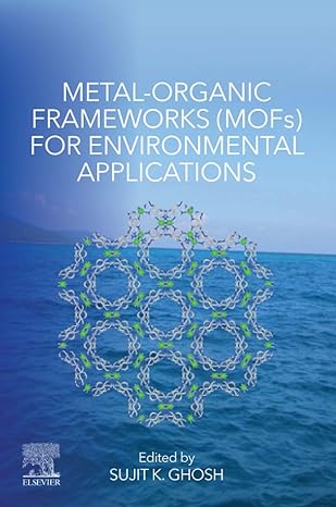 metal organic frameworks for environmental applications 1st edition sujit k ghosh 0128146338, 978-0128146330