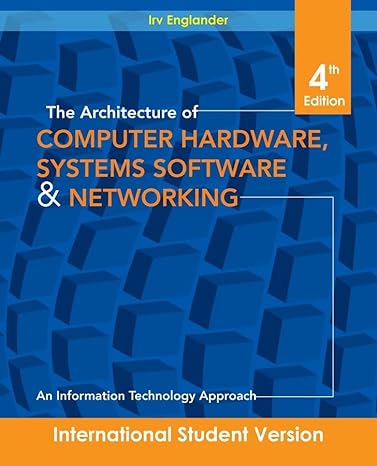the architecture of computer hardware systems software and networking 4th edition irv englander 0470400285,