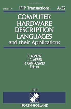 computer hardware description languages and their applications 1st edition d agnew ,l claesen ,r camposano