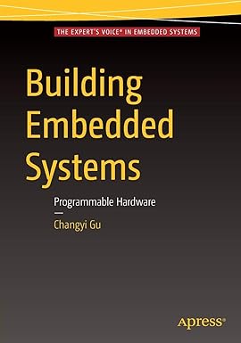 building embedded systems programmable hardware 1st edition changyi gu 148421918x, 978-1484219188
