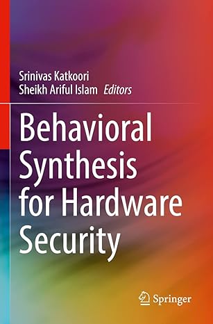 behavioral synthesis for hardware security 1st edition srinivas katkoori ,sheikh ariful islam 3030788431,