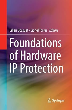 foundations of hardware ip protection 1st edition lilian bossuet ,lionel torres 3319843850, 978-3319843858
