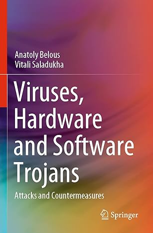 viruses hardware and software trojans attacks and countermeasures 1st edition anatoly belous ,vitali