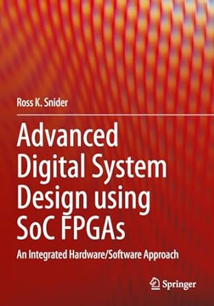 advanced digital system design using soc fpgas an integrated hardware/software approach 1st edition ross k